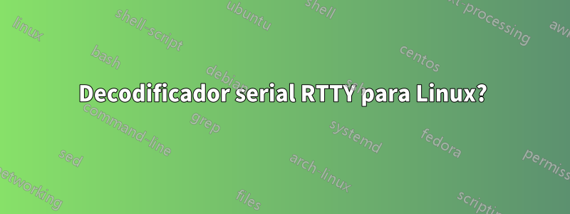 Decodificador serial RTTY para Linux?