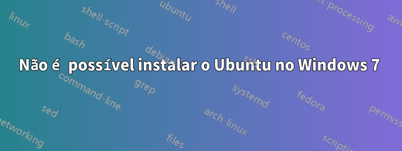 Não é possível instalar o Ubuntu no Windows 7