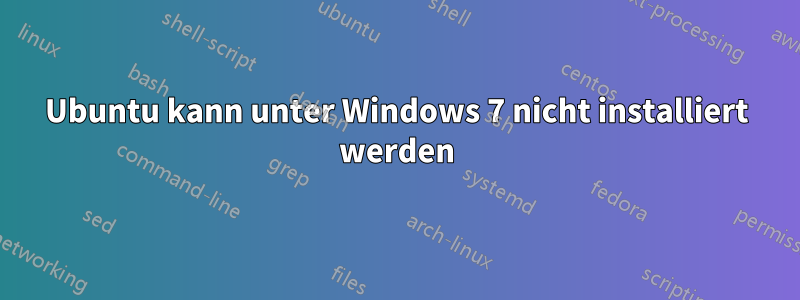 Ubuntu kann unter Windows 7 nicht installiert werden