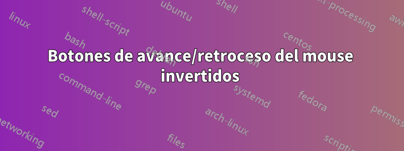 Botones de avance/retroceso del mouse invertidos