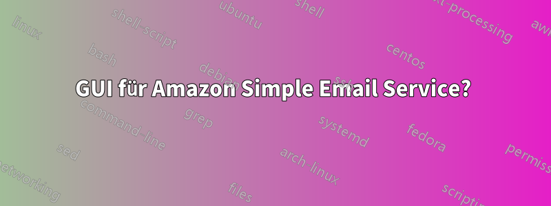 GUI für Amazon Simple Email Service?