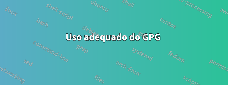 Uso adequado do GPG