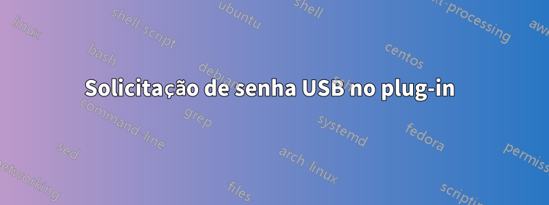 Solicitação de senha USB no plug-in 