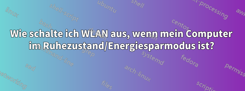 Wie schalte ich WLAN aus, wenn mein Computer im Ruhezustand/Energiesparmodus ist?