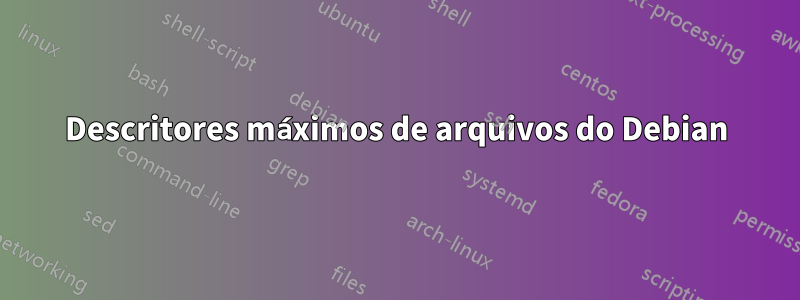 Descritores máximos de arquivos do Debian