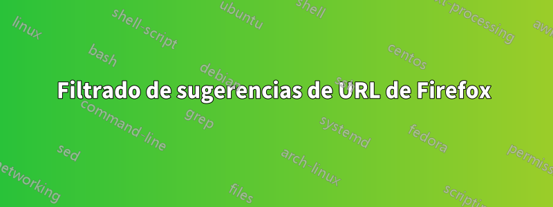 Filtrado de sugerencias de URL de Firefox