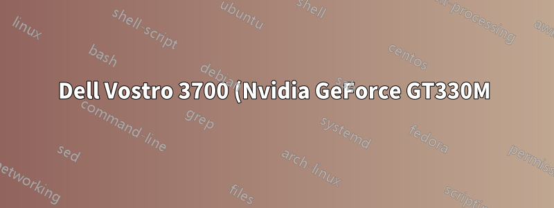Dell Vostro 3700 (Nvidia GeForce GT330M) ディスプレイ ドライバーを更新しますか?