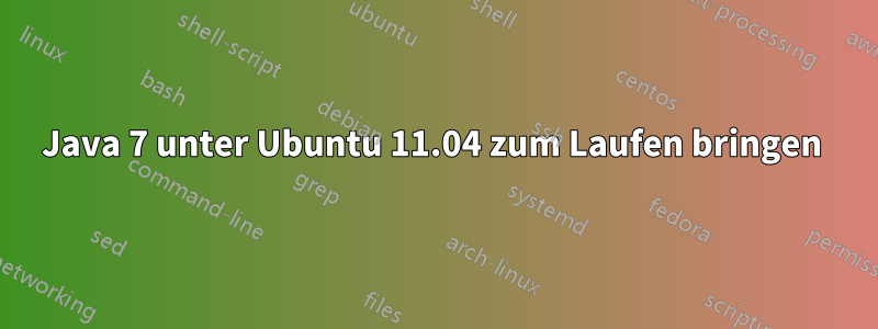 Java 7 unter Ubuntu 11.04 zum Laufen bringen 