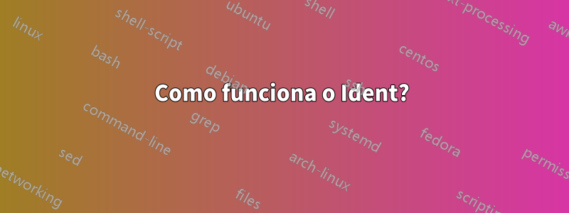 Como funciona o Ident?