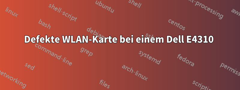 Defekte WLAN-Karte bei einem Dell E4310