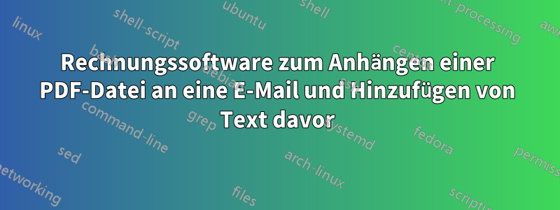 Rechnungssoftware zum Anhängen einer PDF-Datei an eine E-Mail und Hinzufügen von Text davor