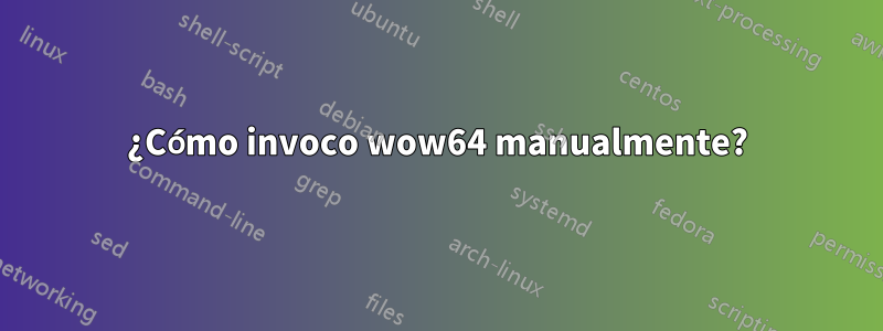 ¿Cómo invoco wow64 manualmente?