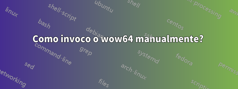 Como invoco o wow64 manualmente?