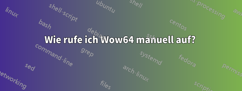 Wie rufe ich Wow64 manuell auf?