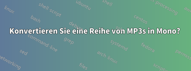 Konvertieren Sie eine Reihe von MP3s in Mono?