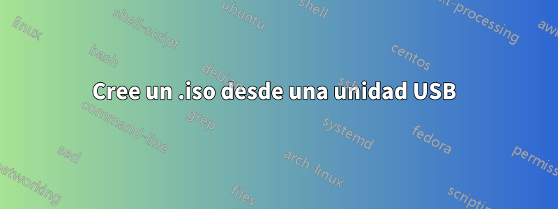 Cree un .iso desde una unidad USB 