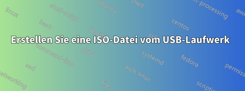 Erstellen Sie eine ISO-Datei vom USB-Laufwerk 