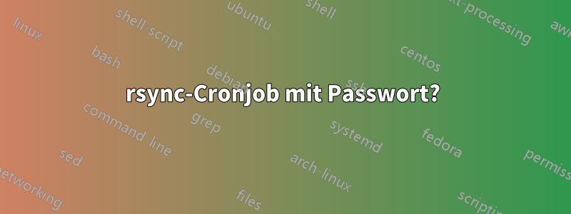 rsync-Cronjob mit Passwort?