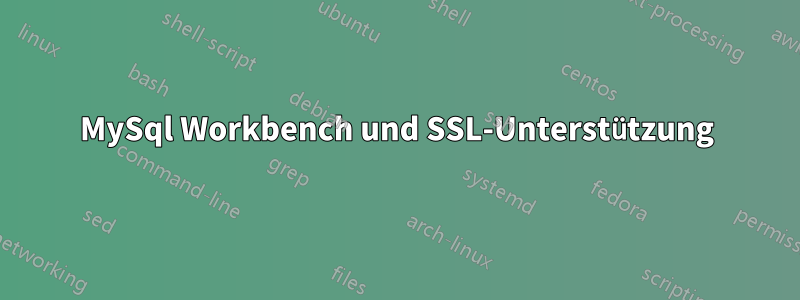 MySql Workbench und SSL-Unterstützung