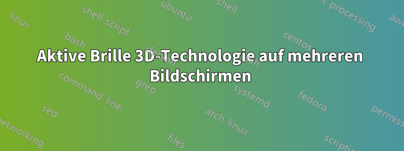 Aktive Brille 3D-Technologie auf mehreren Bildschirmen