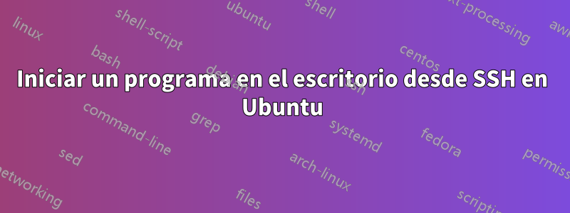 Iniciar un programa en el escritorio desde SSH en Ubuntu