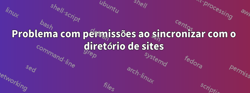 Problema com permissões ao sincronizar com o diretório de sites