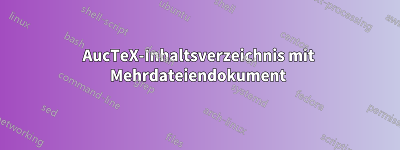 AucTeX-Inhaltsverzeichnis mit Mehrdateiendokument