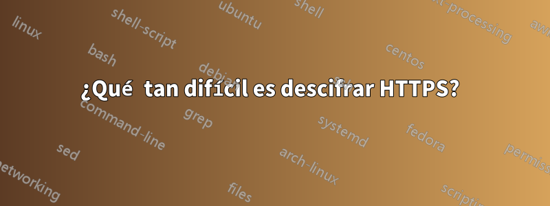 ¿Qué tan difícil es descifrar HTTPS? 