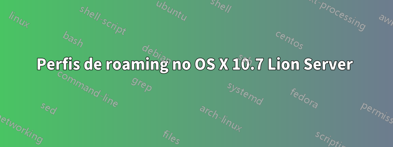 Perfis de roaming no OS X 10.7 Lion Server