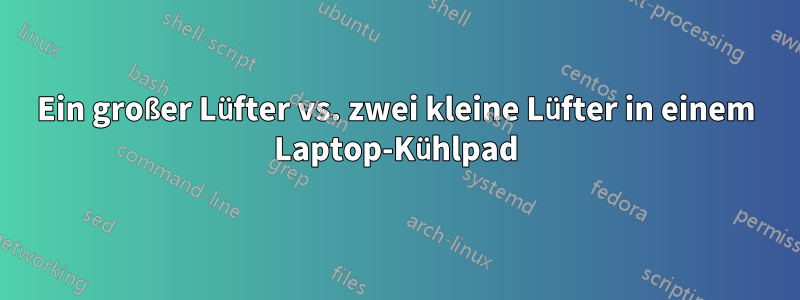 Ein großer Lüfter vs. zwei kleine Lüfter in einem Laptop-Kühlpad