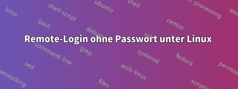 Remote-Login ohne Passwort unter Linux