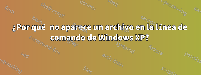 ¿Por qué no aparece un archivo en la línea de comando de Windows XP?