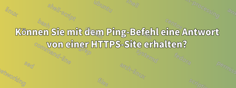 Können Sie mit dem Ping-Befehl eine Antwort von einer HTTPS-Site erhalten?