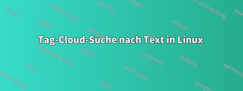 Tag-Cloud-Suche nach Text in Linux