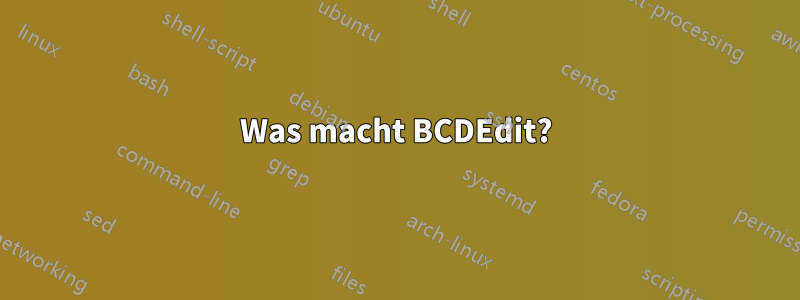 Was macht BCDEdit?