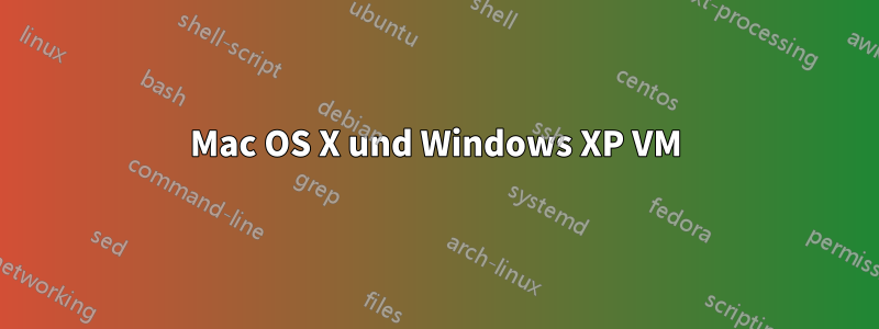 Mac OS X und Windows XP VM