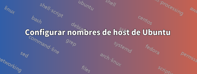 Configurar nombres de host de Ubuntu