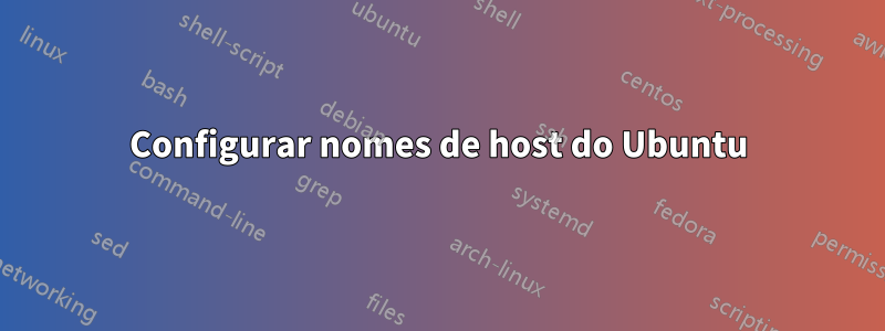Configurar nomes de host do Ubuntu