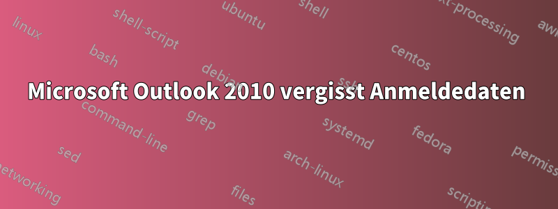 Microsoft Outlook 2010 vergisst Anmeldedaten