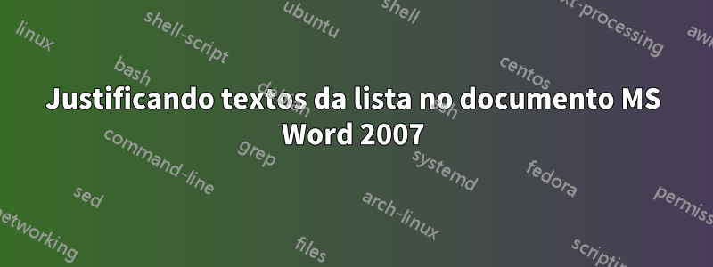 Justificando textos da lista no documento MS Word 2007