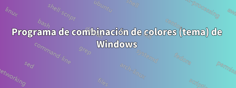 Programa de combinación de colores (tema) de Windows