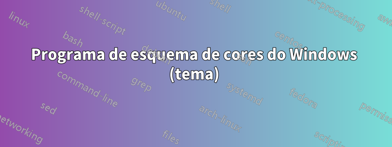 Programa de esquema de cores do Windows (tema)