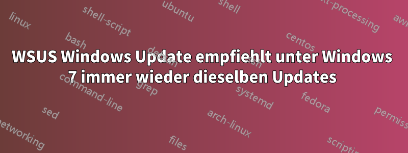 WSUS Windows Update empfiehlt unter Windows 7 immer wieder dieselben Updates