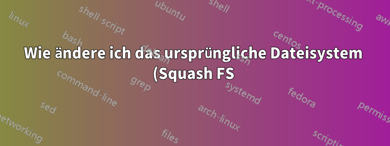 Wie ändere ich das ursprüngliche Dateisystem (Squash FS) des Airties-Modems (Modellnummer: Air5021)?