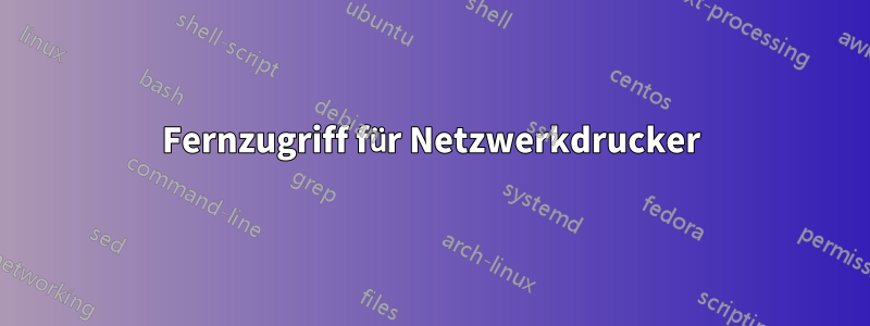 Fernzugriff für Netzwerkdrucker