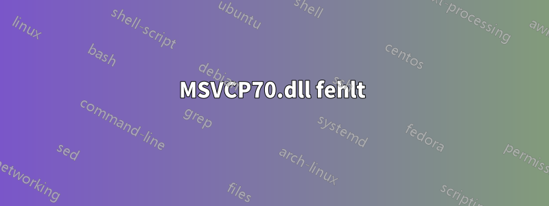 MSVCP70.dll fehlt