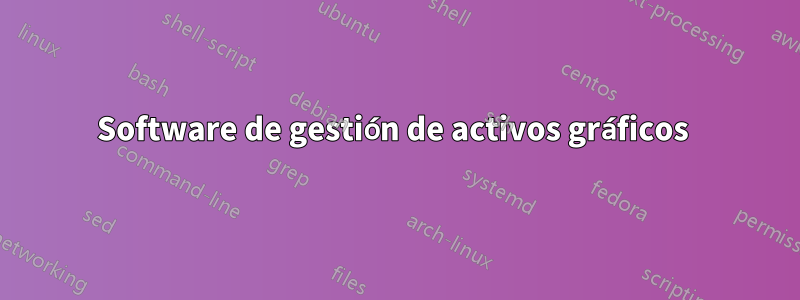 Software de gestión de activos gráficos 