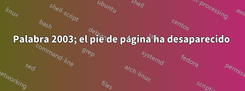 Palabra 2003; el pie de página ha desaparecido