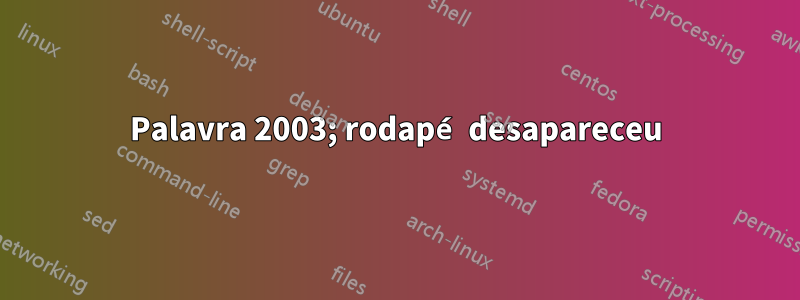 Palavra 2003; rodapé desapareceu