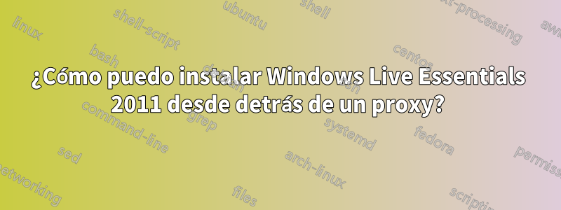 ¿Cómo puedo instalar Windows Live Essentials 2011 desde detrás de un proxy?